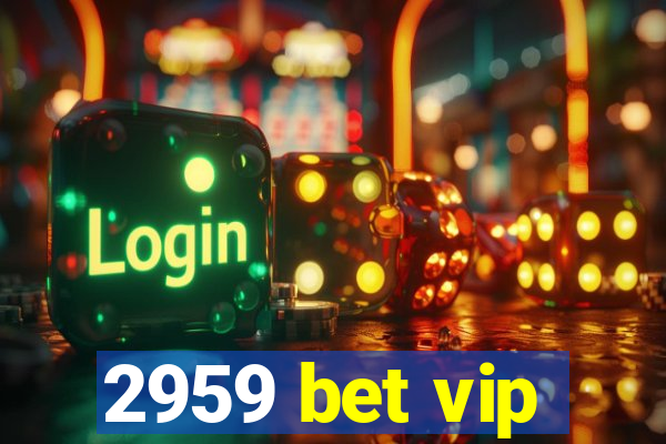 2959 bet vip